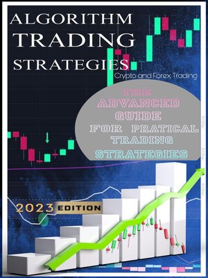 cover image of Algorithm Trading Strategies- Crypto and Forex--The Advanced Guide For Practical Trading Strategies